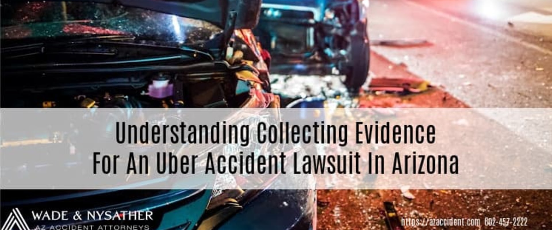Understanding Collecting Evidence for an Uber Accident Lawsuit in Arizona
